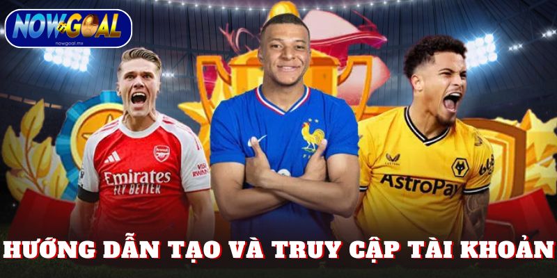 Hướng dẫn tạo và truy cập tài khoản